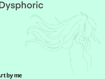 Dysphoric- by one of my friends Dysphoric- by one of my friends