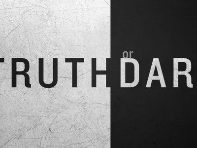 Truth Or Dare.. Truth Or Dare..