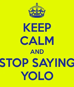 Stop_F0cking_Saying_Yolo