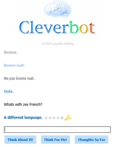 Speaking French with Cleverbot is fun though I had to use google translate also...