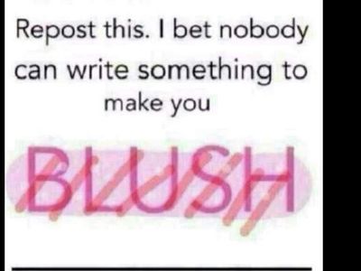 ttry cuz i wont blush man
