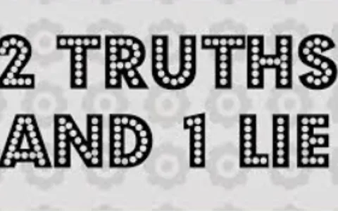 2 truths and 1 lie game!! 2 truths and 1 lie game!!