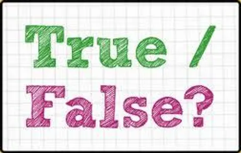 TRUE OR FALSE
