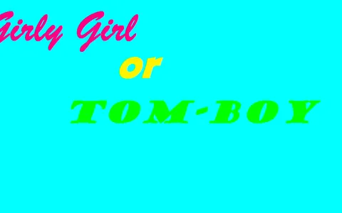 Are you a girly girl or tomboy