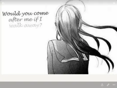 Would you come after me if I walk away? Would you come after me if I walk away?