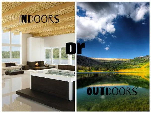 Do you prefer the outdoors or indoors?
