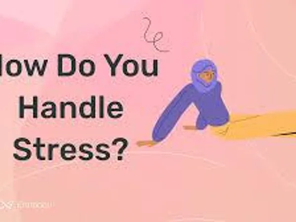 How do you handle stress?