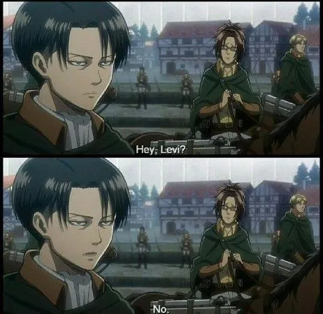 Red:Is Levi mean or is he just.... Him... Levi:Hey!!!! Red:oh shut it shorty you did it to me! Levi:Ughh!!!
