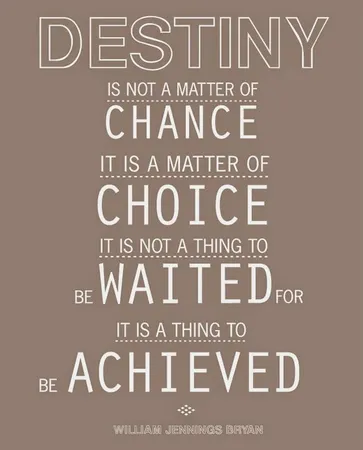 What is your view on destiny?