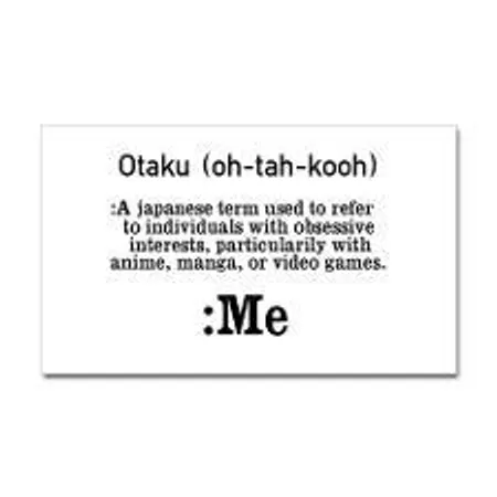 True or False: I am an Otaku
