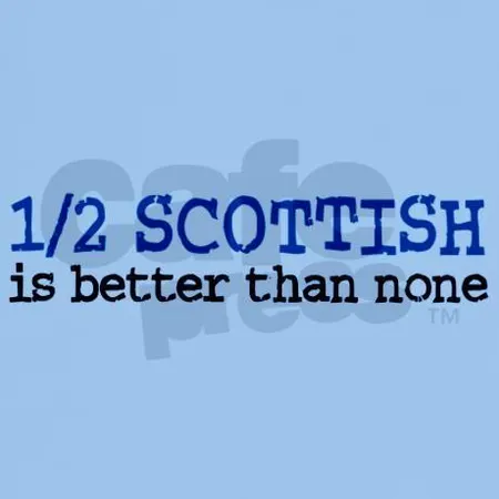 I'm half Scottish half what?