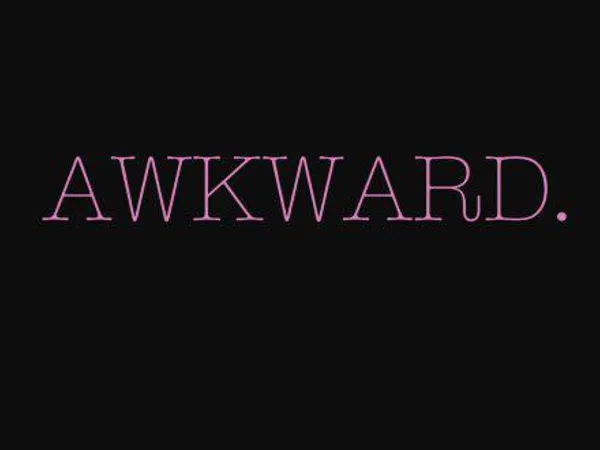 Are you awkward? Not at all awkward? Or a little?