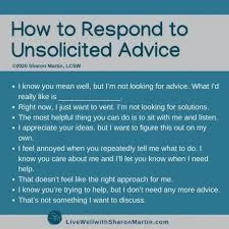 How do you respond to unsolicited advice?