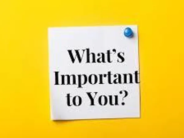 What's most important to you?