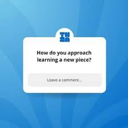 What's your approach to learning a new musical piece?