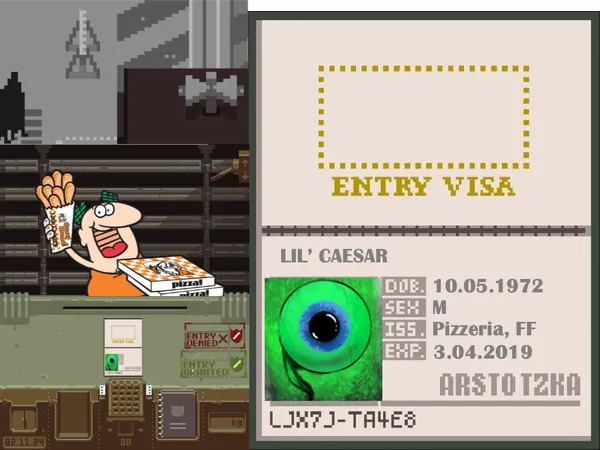 Papers, Please.                                                           -Pizza Pizza!