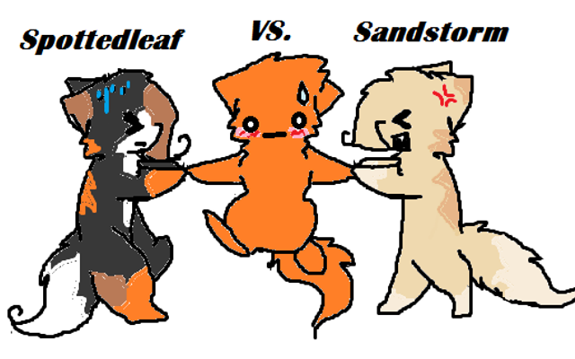 Do you think Firestar should be with Sandstorm or Spottedleaf? Do you think Firestar should be with Sandstorm or Spottedleaf?