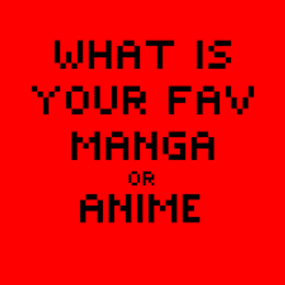 what is your Favorite anime? (2) what is your Favorite anime? (2)