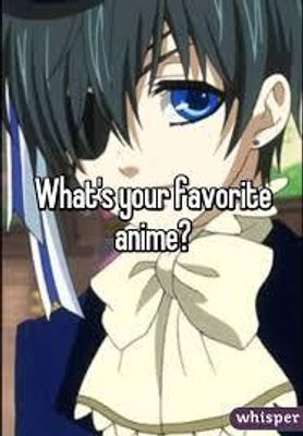 what is your fav anime? 3.0 what is your fav anime? 3.0