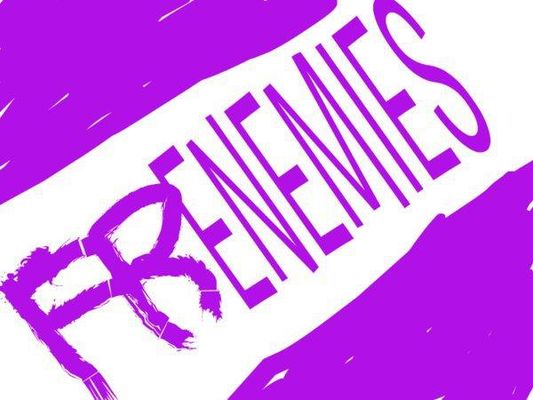 Would we be friends, enemies, or frienemies? Would we be friends, enemies, or frienemies?