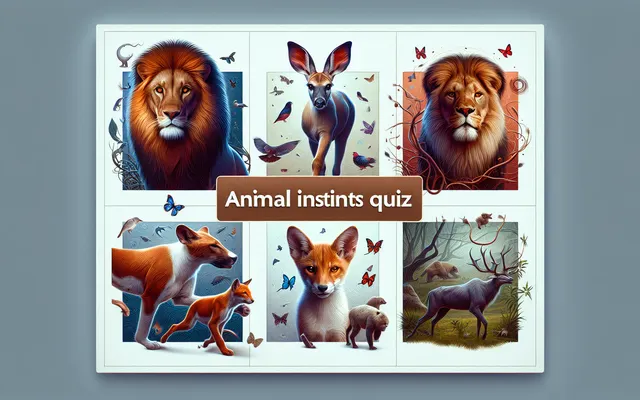 Animal Instincts Quiz