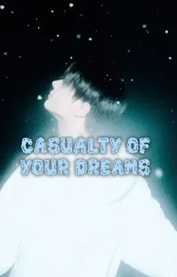 Casualty of Your Dreams | A Jay Fanfic - Book 1