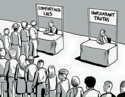What harsh truths do you prefer to ignore? What harsh truths do you prefer to ignore?