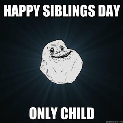 Is It better to be an only child or have siblings? Is It better to be an only child or have siblings?