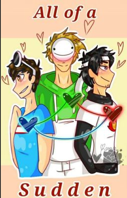 I don't know what to put here Okay so I wanted to show some people something that is sort of like my DreamNotFound fan-fic. It's a story by a TikToker named RosealinaHeart, they make amazing MCYT TikToks and they wrote a story called 'All of a Sudden' on watpad and I was wondering if some people who can't access watpad if y'all wanted to read it. I'm gonna give full credit to RosealinaHeat for the story tho- I don't know what to put here Okay so I wanted to show some people something that is sort of like my DreamNotFound fan-fic. It's a story by a TikToker named RosealinaHeart, they make amazing MCYT TikToks and they wrote a story called 'All of a Sudden' on watpad and I was wondering if some people who can't access watpad if y'all wanted to read it. I'm gonna give full credit to RosealinaHeat for the story tho-