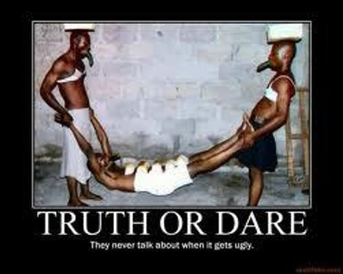 When Playing Truth Or Dare, Should I give more embarrasing, yucky, or dangerous dares? I got really into truth and dare with 3 of my friends lately, and I would like to know which type of dares should I give out. Thank you. When Playing Truth Or Dare, Should I give more embarrasing, yucky, or dangerous dares? I got really into truth and dare with 3 of my friends lately, and I would like to know which type of dares should I give out. Thank you.