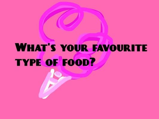 What's your favourite kind of food? What's your favourite kind of food?