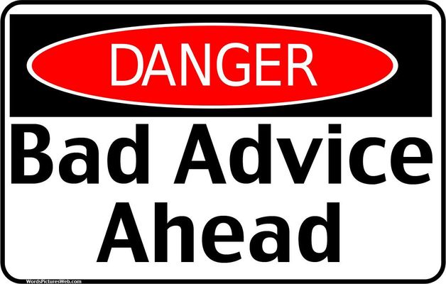Bad advice? Post some really bad and funny advice! Bad advice? Post some really bad and funny advice!