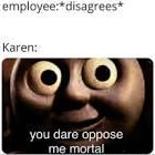 karen whe despise you