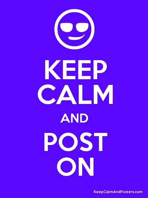 Keep Calm And Post On