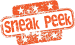 Sneak-Peaks & Previews