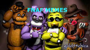 FNAF memes FNAF memes