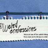 Weird Confessions
