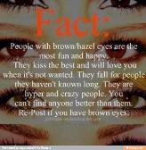 I have dark brown eyes