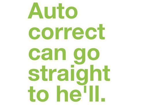 Autocorrect can go to he'll