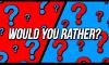 Would you rather? #6