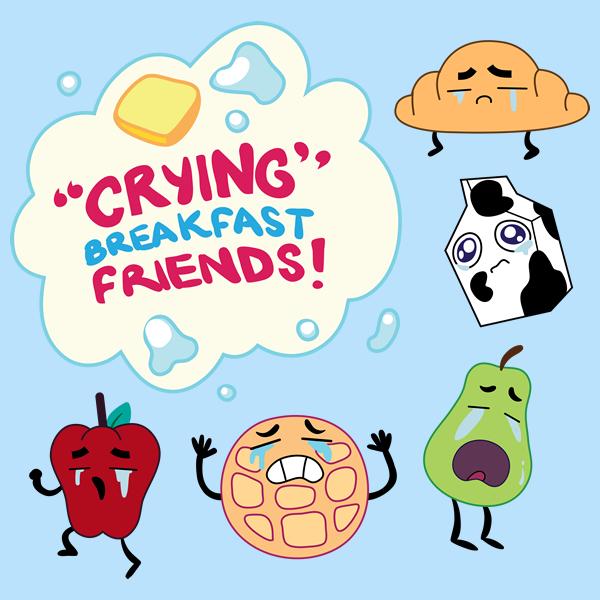 Do you like Crying Breakfast Friends?