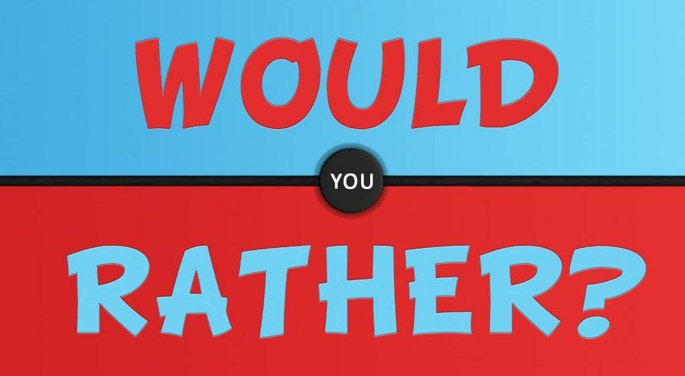 Would You Rather? (118)