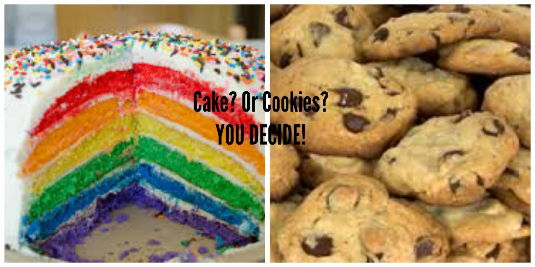 Cake or Cookies? Cake or Cookies?