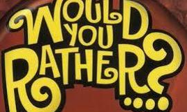 Would you rather? (1)