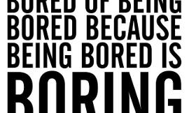 How often are you bored?