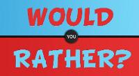 Would you rather? (117)