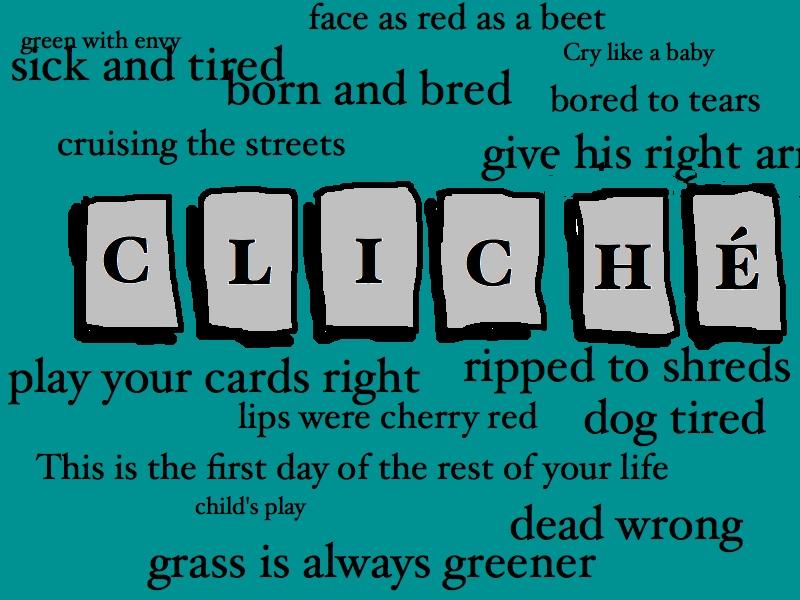 Do you like cliches? Do you like cliches?