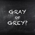 Do YOU spell it as gray or grey?