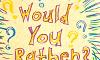 Would you Rather? (138)