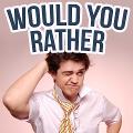 would you rather? #2